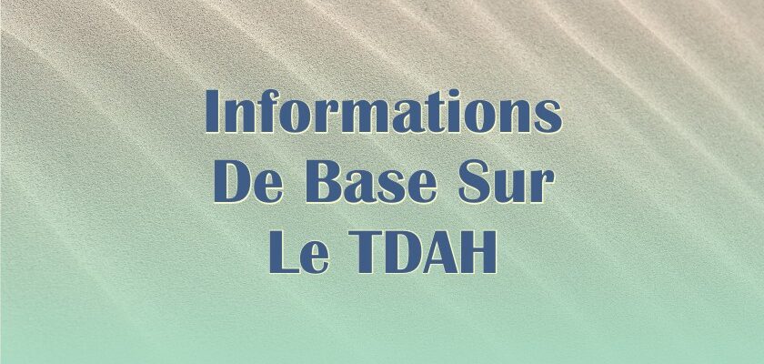 Informations de base sur le TDAH